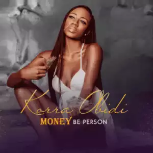 Korra Obidi - Money Be Person (Prod by Killer Shay)